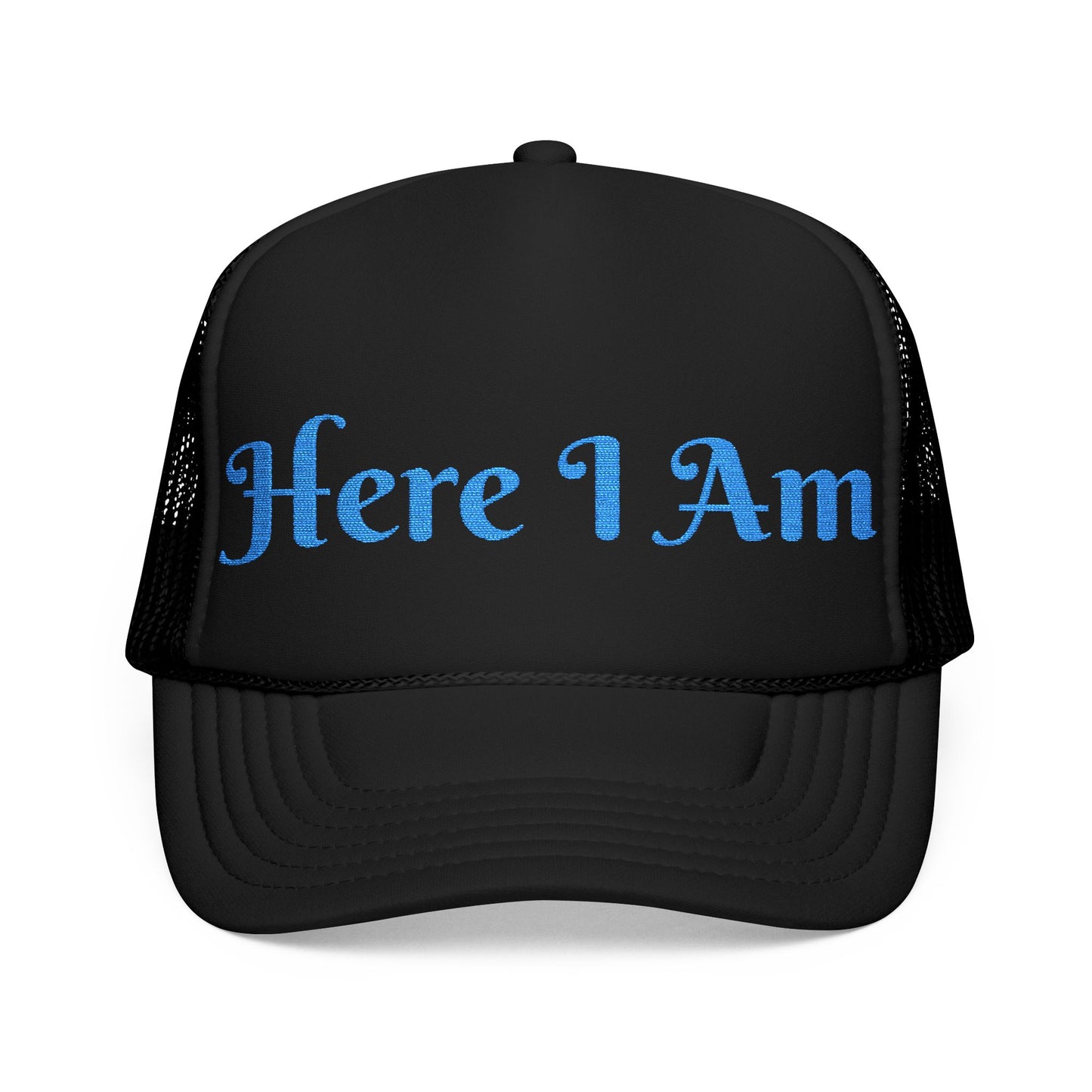 Here I Am Foam Trucker Hat (Embroidery)