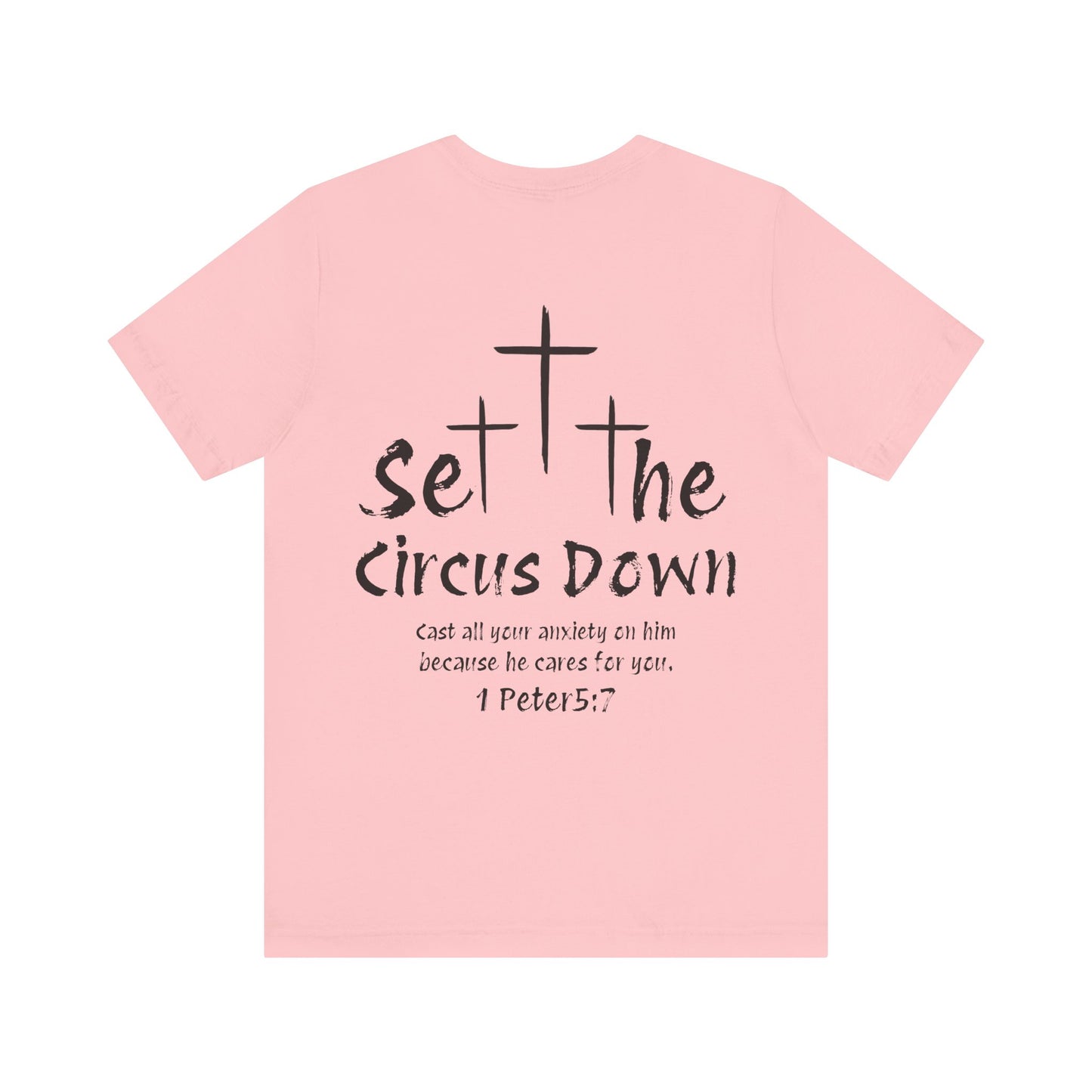 Set The Circus Down 1 Peter 5:7 Back Design Unisex Jersey Short Sleeve Tee