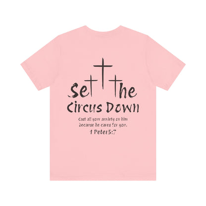 Set The Circus Down 1 Peter 5:7 Back Design Unisex Jersey Short Sleeve Tee