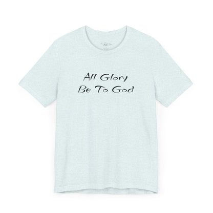 All Glory Be To God Jersey Short Sleeve Tee