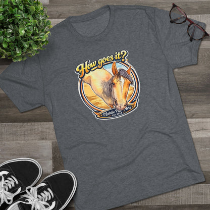 How goes it Horse  Unisex Tri-Blend Crew Tee