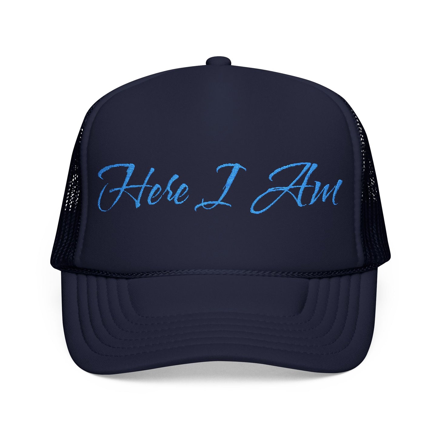 Here I Am Foam Trucker Hat (Embroidery)