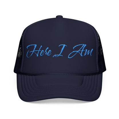 Here I Am Foam Trucker Hat (Embroidery)