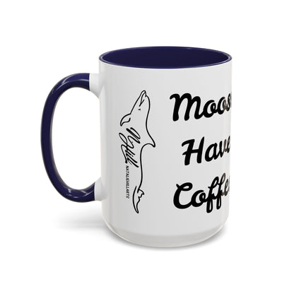 Moose Have Coffee  Accent Coffee Mug 15oz