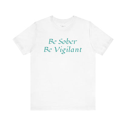 Be Sober, Be Vigilant Jersey Short Sleeve Tee