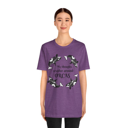 My Thoughts Revolve Around Orcas Unisex Jersey Short Sleeve Tee