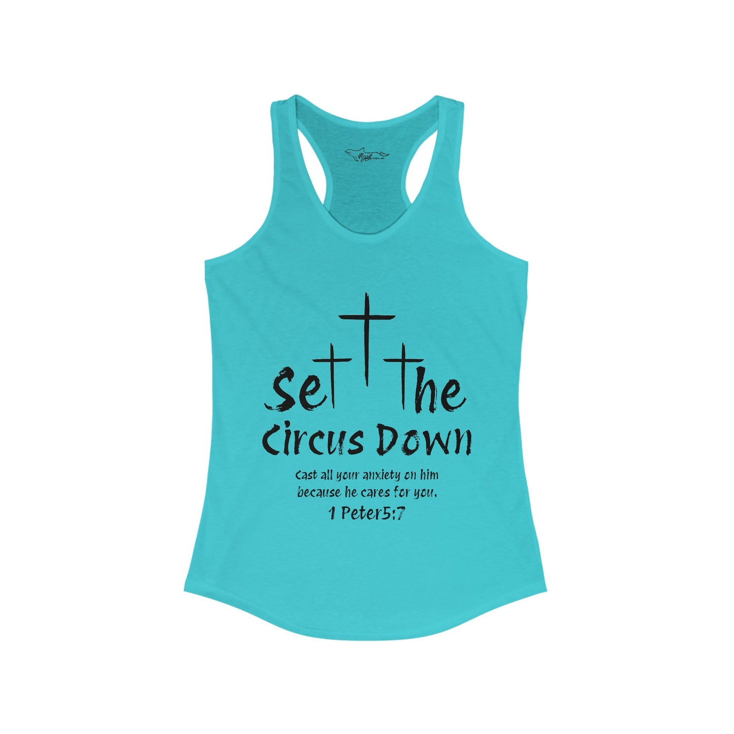 Set The Circus Down 1 Peter 5:7  Women's Ideal Racerback Tank