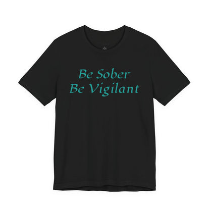 Be Sober, Be Vigilant Jersey Short Sleeve Tee