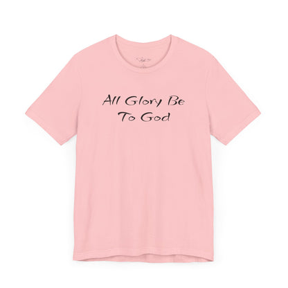 All Glory Be To God Jersey Short Sleeve Tee