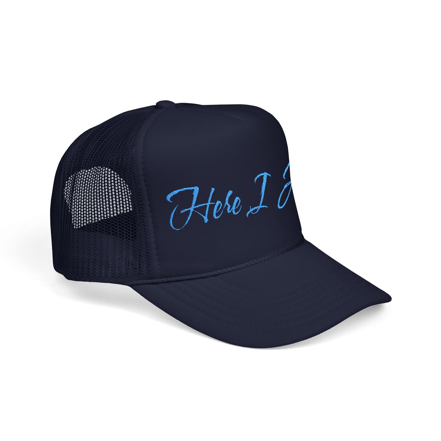 Here I Am Foam Trucker Hat (Embroidery)