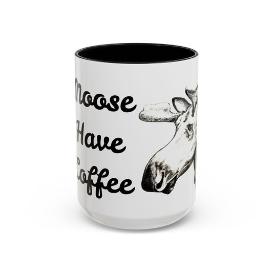 Moose Have Coffee  Accent Coffee Mug 15oz
