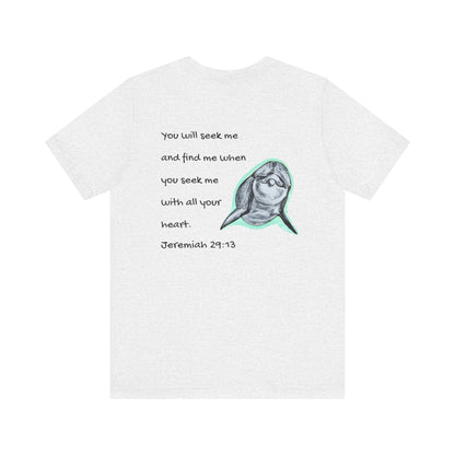 Seeking Dolphin/Scripture Unisex Jersey Short Sleeve Tee