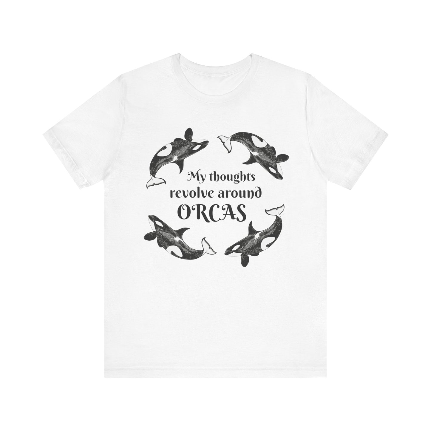 My Thoughts Revolve Around Orcas Unisex Jersey Short Sleeve Tee