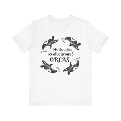 My Thoughts Revolve Around Orcas Unisex Jersey Short Sleeve Tee