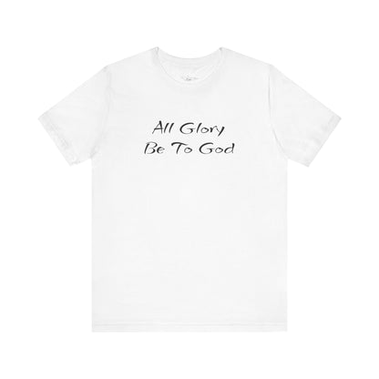 All Glory Be To God Jersey Short Sleeve Tee