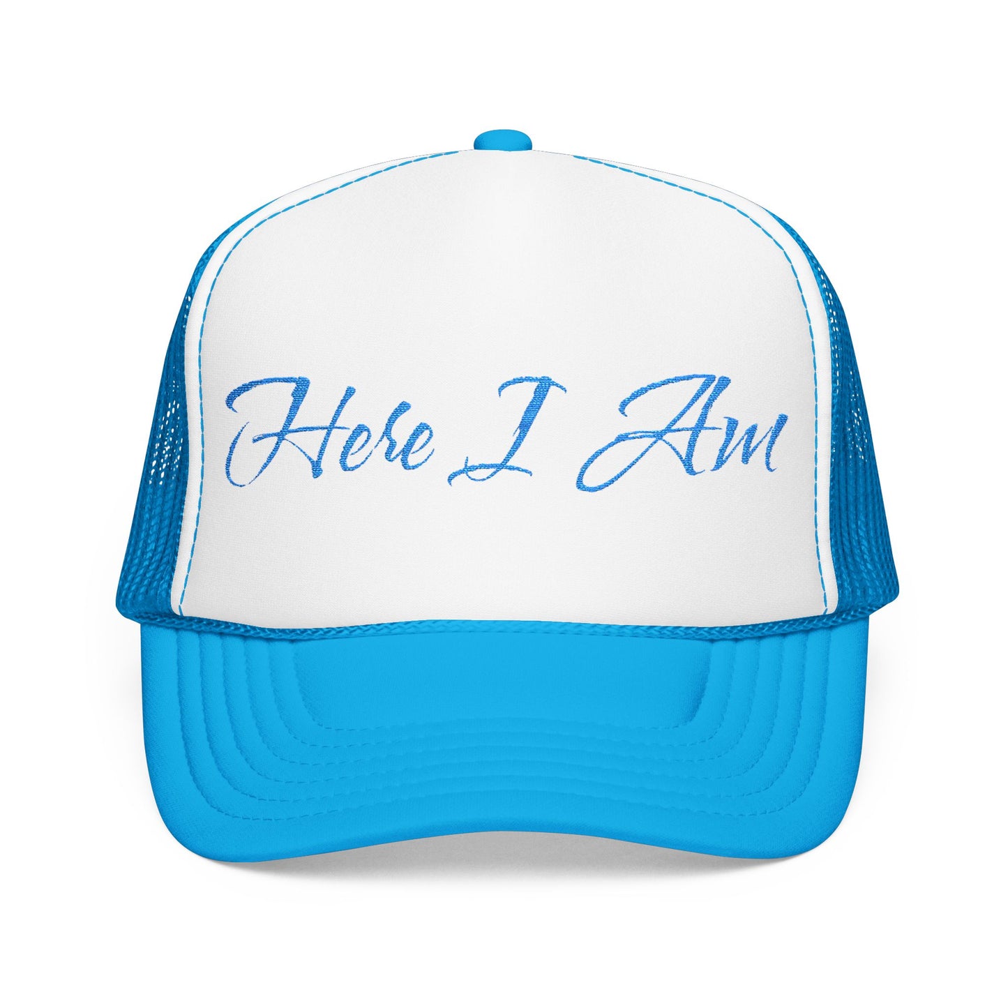 Here I Am Foam Trucker Hat (Embroidery)