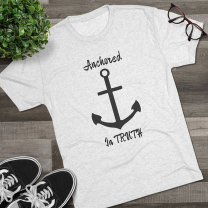 Anchored in Truth Unisex Tri-Blend Crew Tee