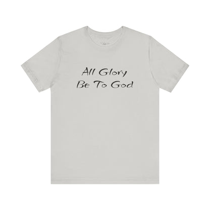 All Glory Be To God Jersey Short Sleeve Tee