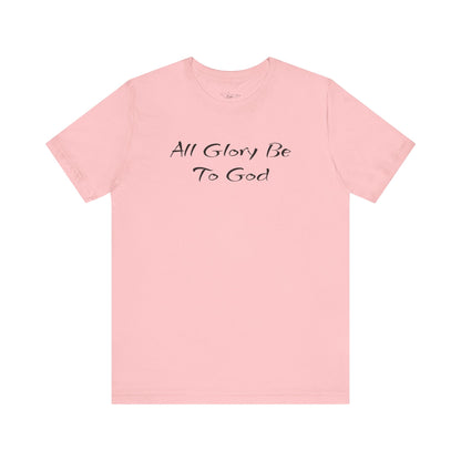 All Glory Be To God Jersey Short Sleeve Tee