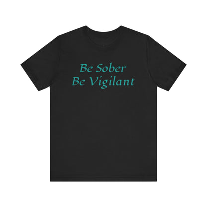 Be Sober, Be Vigilant Jersey Short Sleeve Tee