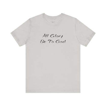 All Glory Be To God Jersey Short Sleeve Tee