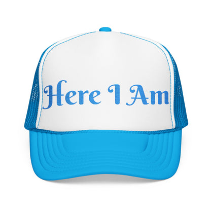 Here I Am Foam Trucker Hat (Embroidery)