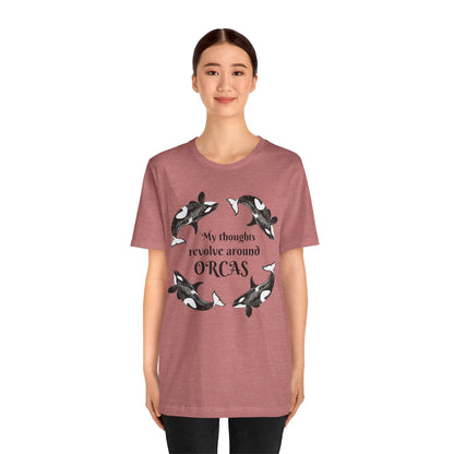 My Thoughts Revolve Around Orcas Unisex Jersey Short Sleeve Tee