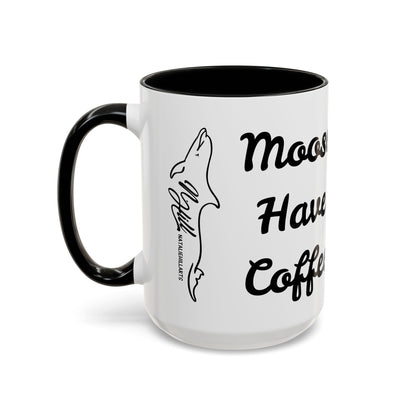 Moose Have Coffee  Accent Coffee Mug 15oz