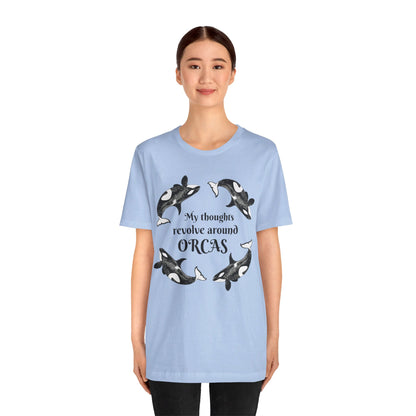 My Thoughts Revolve Around Orcas Unisex Jersey Short Sleeve Tee