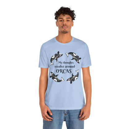 My Thoughts Revolve Around Orcas Unisex Jersey Short Sleeve Tee