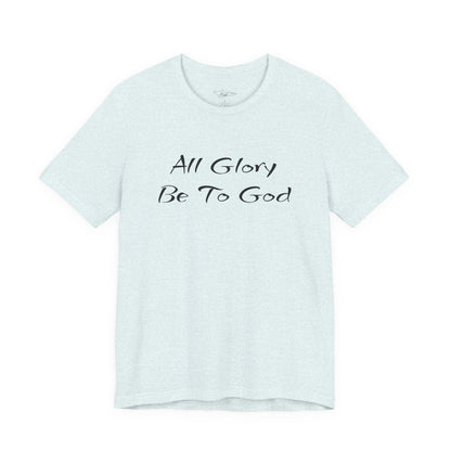All Glory Be To God Jersey Short Sleeve Tee