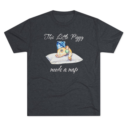 This Little Piggy needs a nap Unisex Tri-Blend Crew Tee