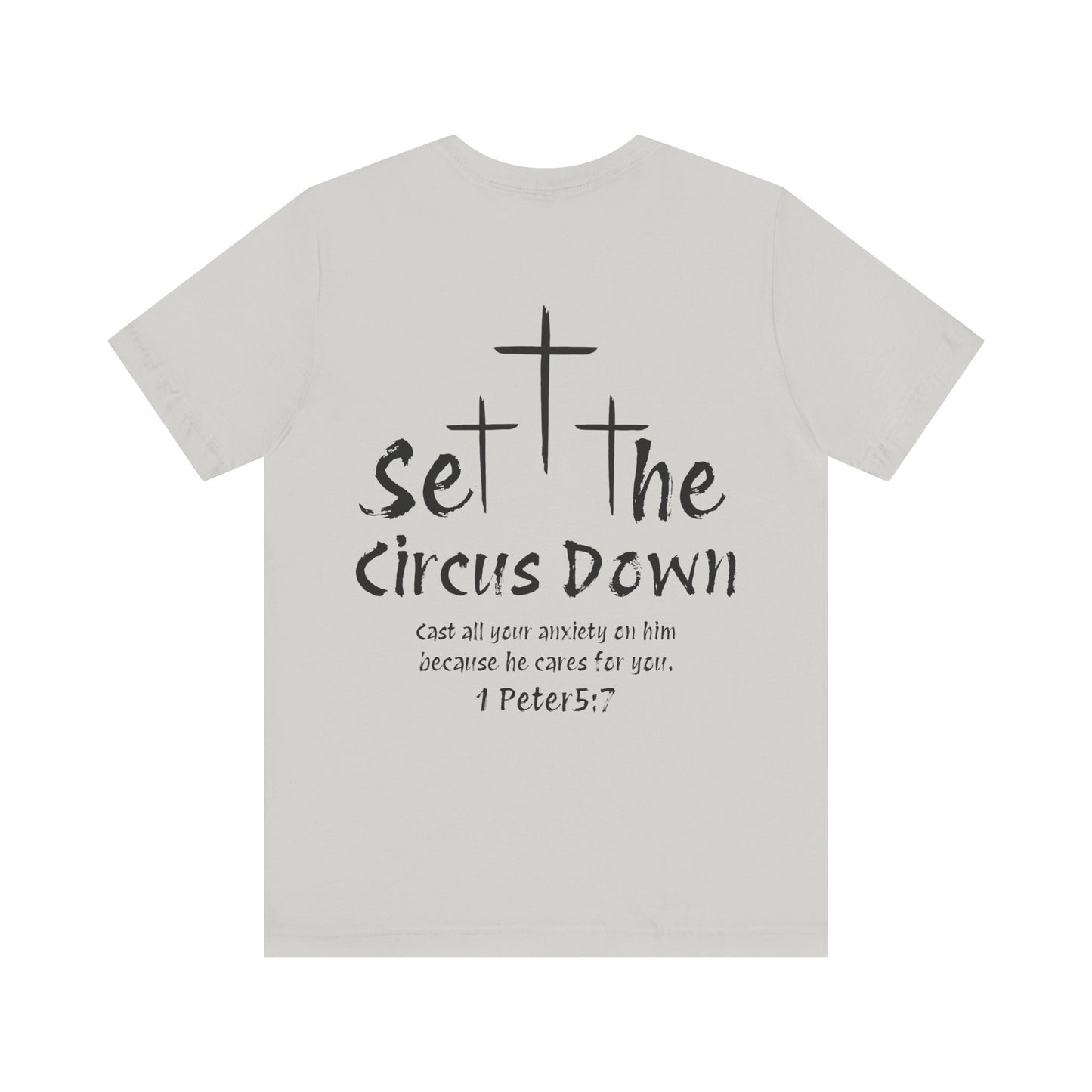 Set The Circus Down 1 Peter 5:7 Back Design Unisex Jersey Short Sleeve Tee