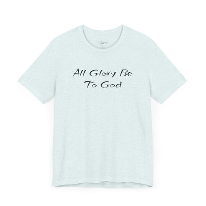 All Glory Be To God Jersey Short Sleeve Tee