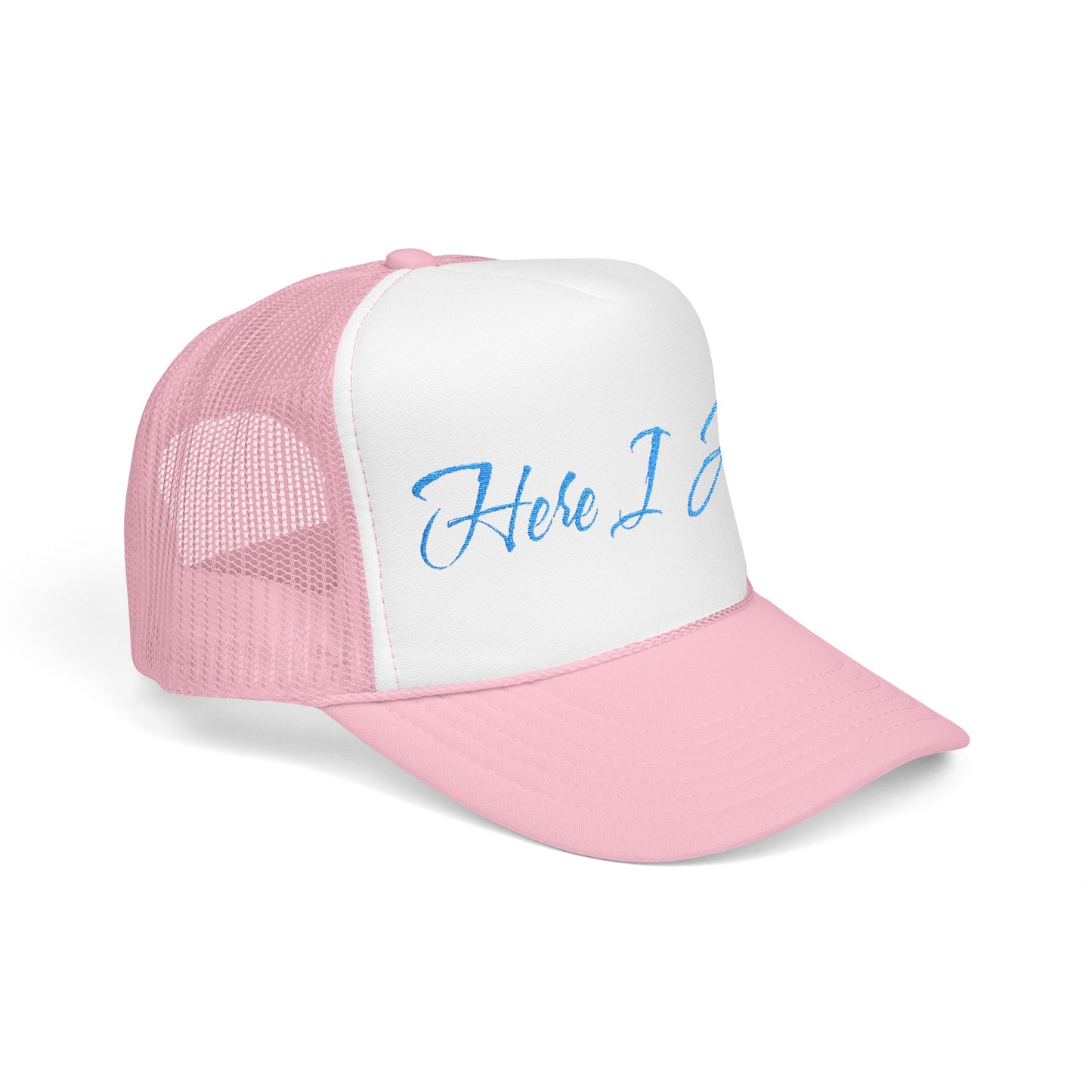 Here I Am Foam Trucker Hat (Embroidery)