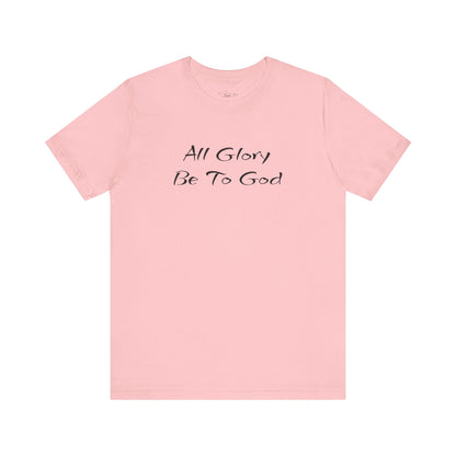 All Glory Be To God Jersey Short Sleeve Tee