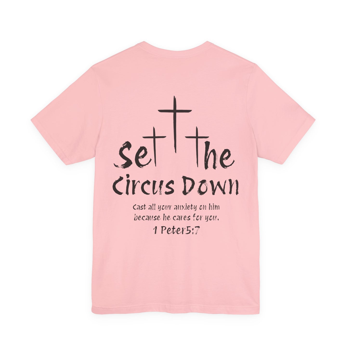 Set The Circus Down 1 Peter 5:7 Back Design Unisex Jersey Short Sleeve Tee