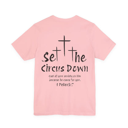 Set The Circus Down 1 Peter 5:7 Back Design Unisex Jersey Short Sleeve Tee