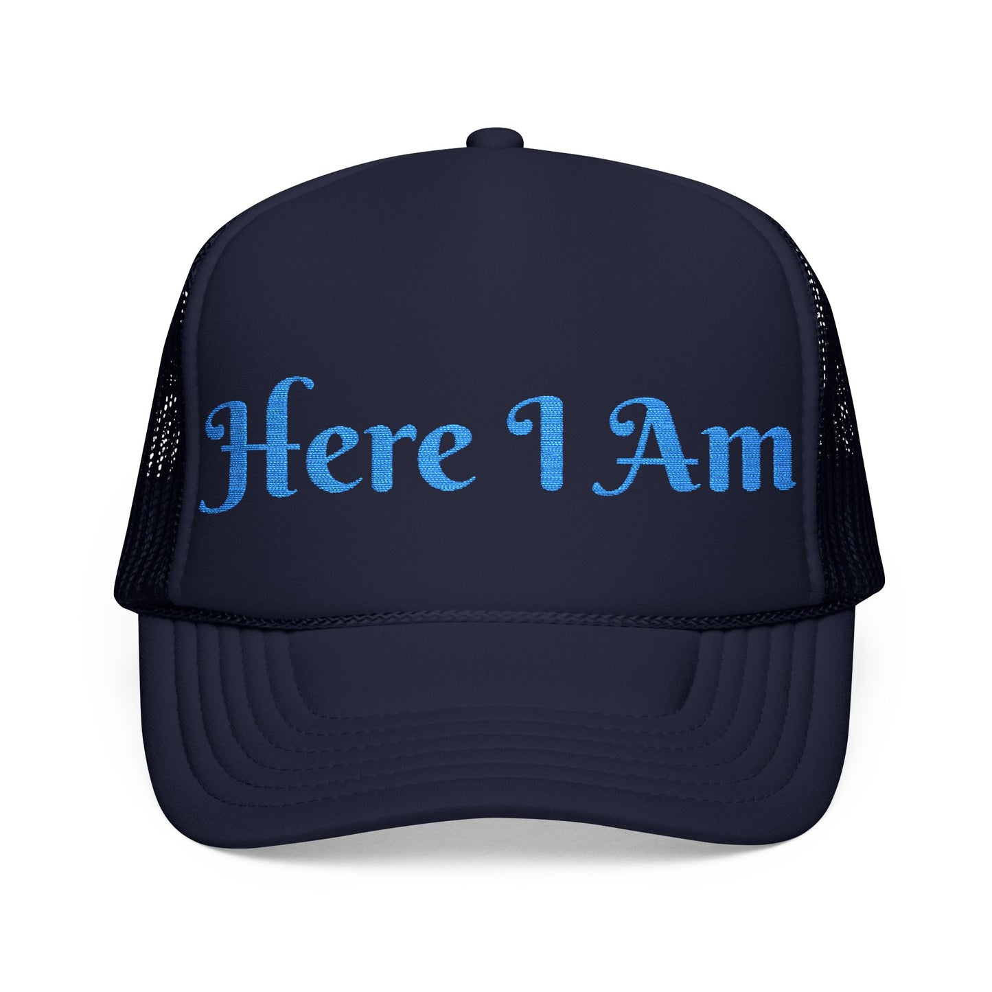 Here I Am Foam Trucker Hat (Embroidery)