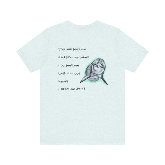 Seeking Dolphin/Scripture Unisex Jersey Short Sleeve Tee