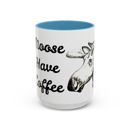 Moose Have Coffee  Accent Coffee Mug 15oz