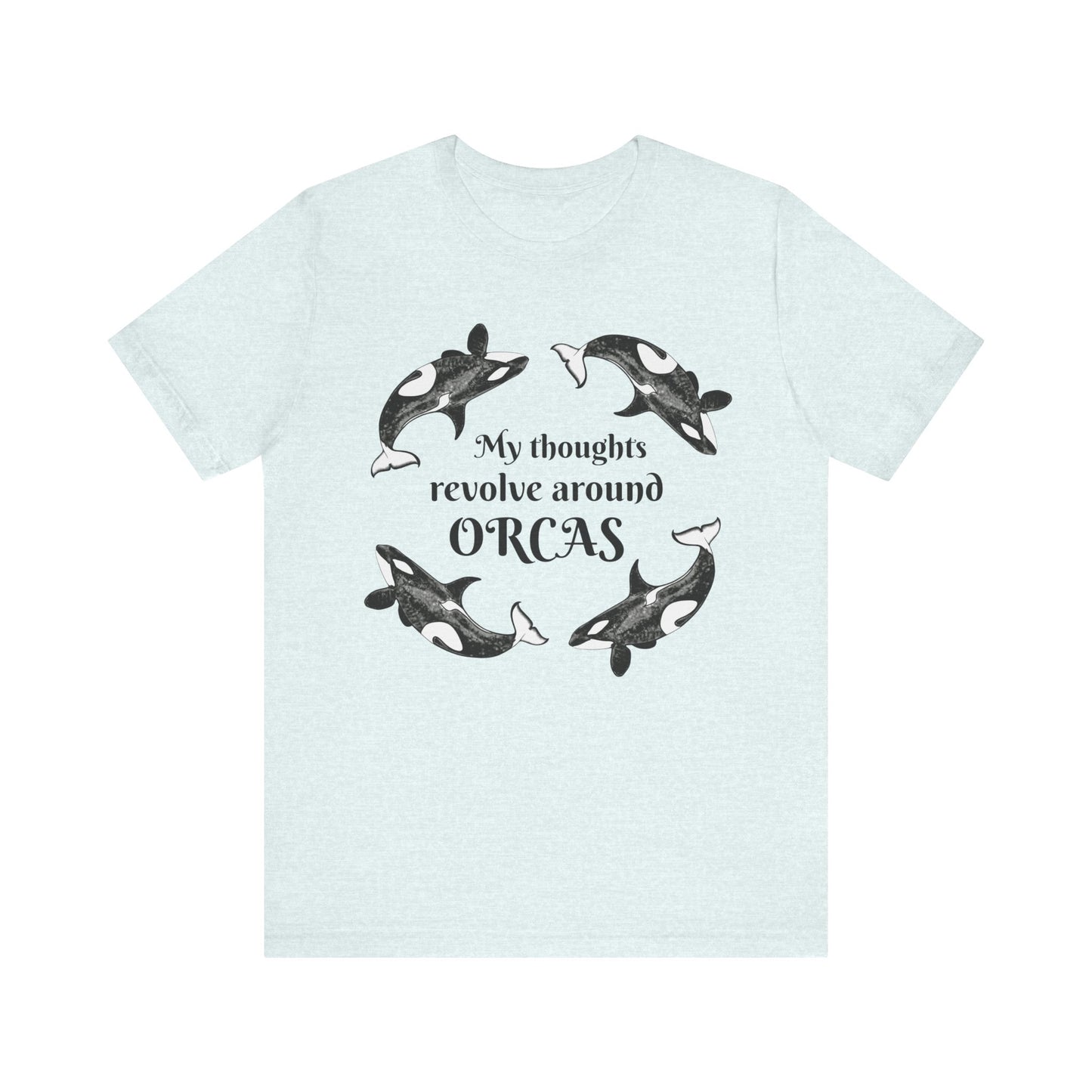 My Thoughts Revolve Around Orcas Unisex Jersey Short Sleeve Tee