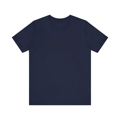 All Glory Be To God Jersey Short Sleeve Tee