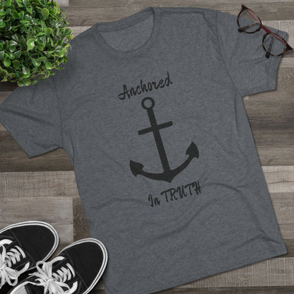 Anchored in Truth Unisex Tri-Blend Crew Tee