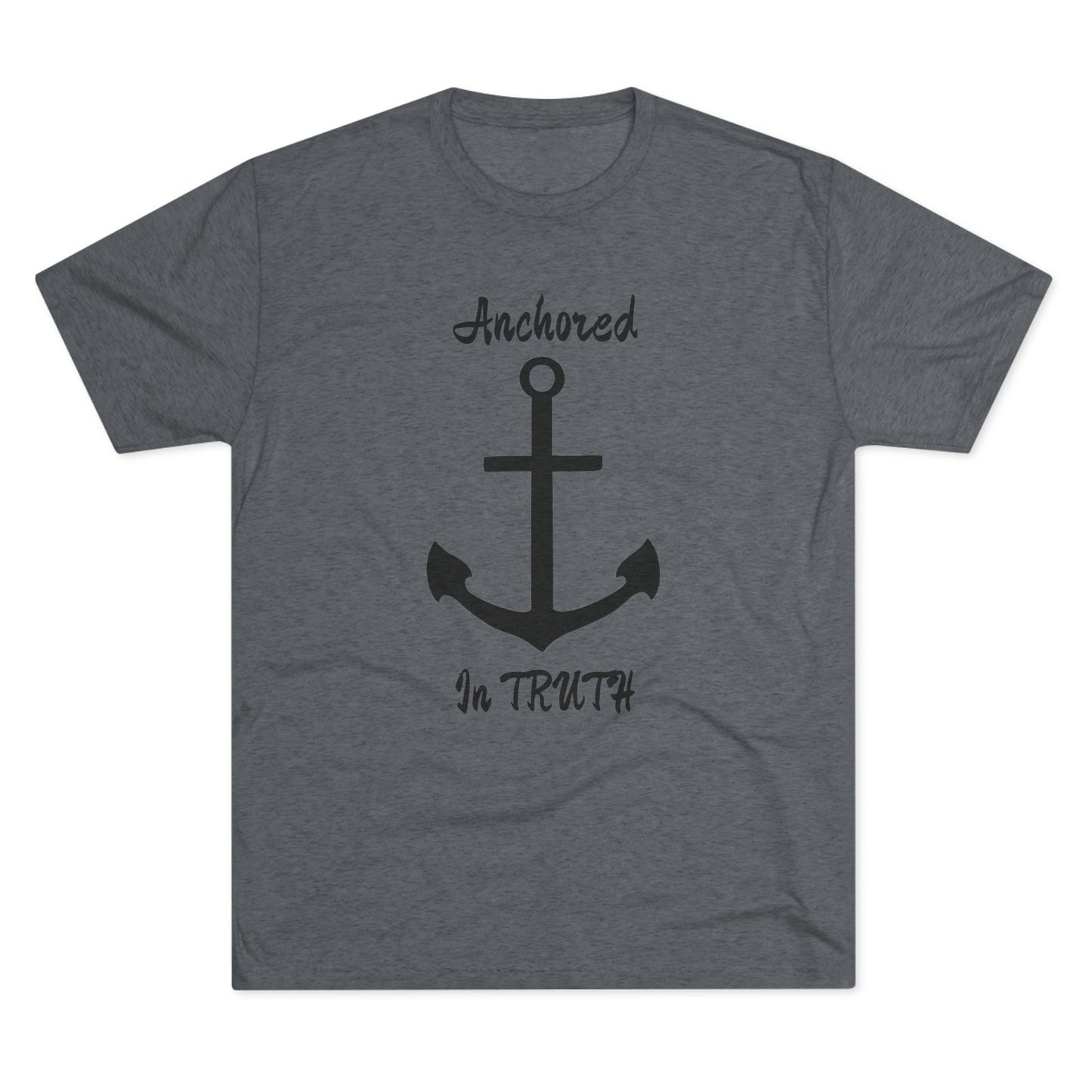 Anchored in Truth Unisex Tri-Blend Crew Tee