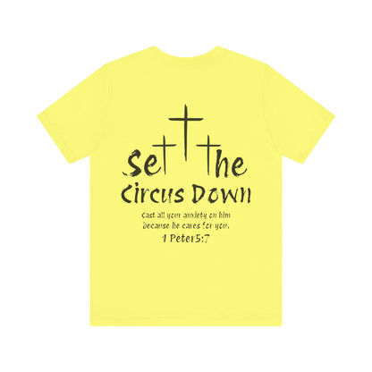 Set The Circus Down 1 Peter 5:7 Back Design Unisex Jersey Short Sleeve Tee