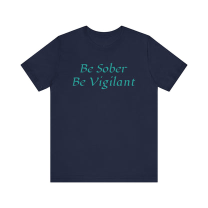 Be Sober, Be Vigilant Jersey Short Sleeve Tee