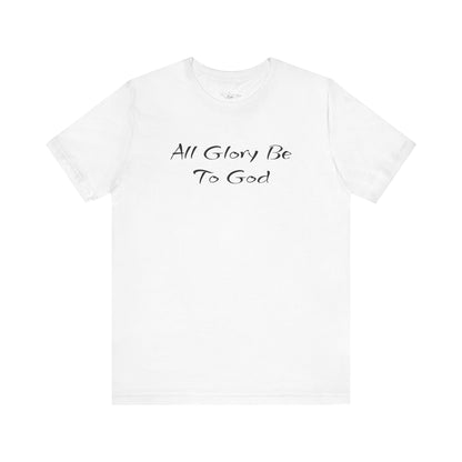 All Glory Be To God Jersey Short Sleeve Tee