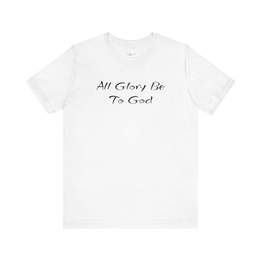 All Glory Be To God Jersey Short Sleeve Tee